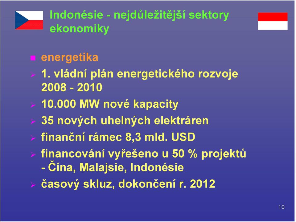 000 MW nové kapacity 35 nových uhelných elektráren finanční rámec 8,3