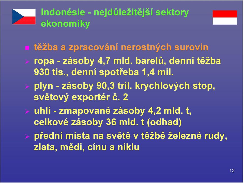 plyn - zásoby 90,3 tril. krychlových stop, světový exportér č.