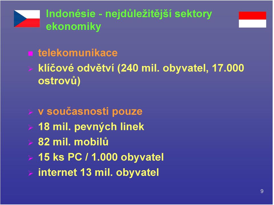 000 ostrovů) v současnosti pouze 18 mil.