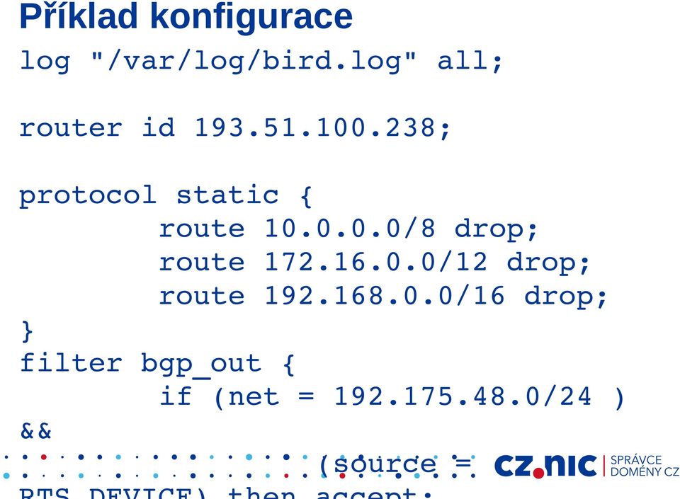 238; protocol static { route 10.0.0.0/8 drop; route 172.