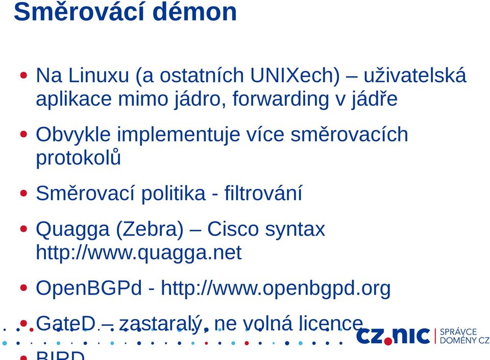 Směrovací politika - filtrování Quagga (Zebra) Cisco syntax http://www.