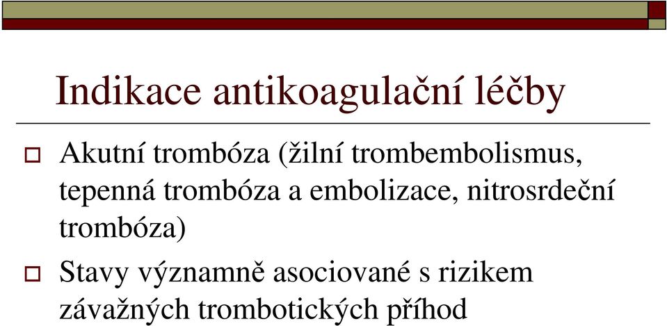 embolizace, nitrosrdeční trombóza) Stavy