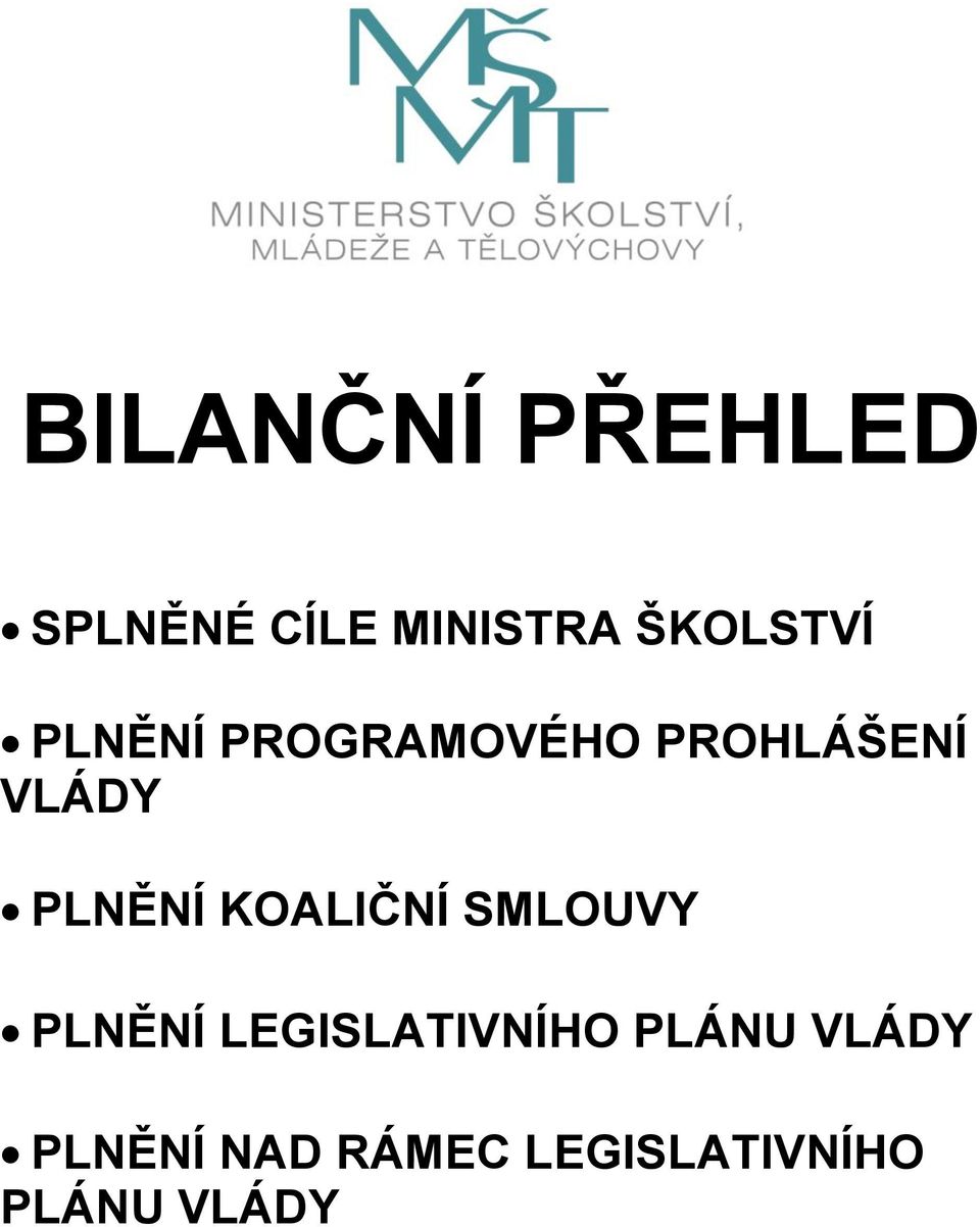 PLNĚNÍ KOALIČNÍ SMLOUVY PLNĚNÍ LEGISLATIVNÍHO