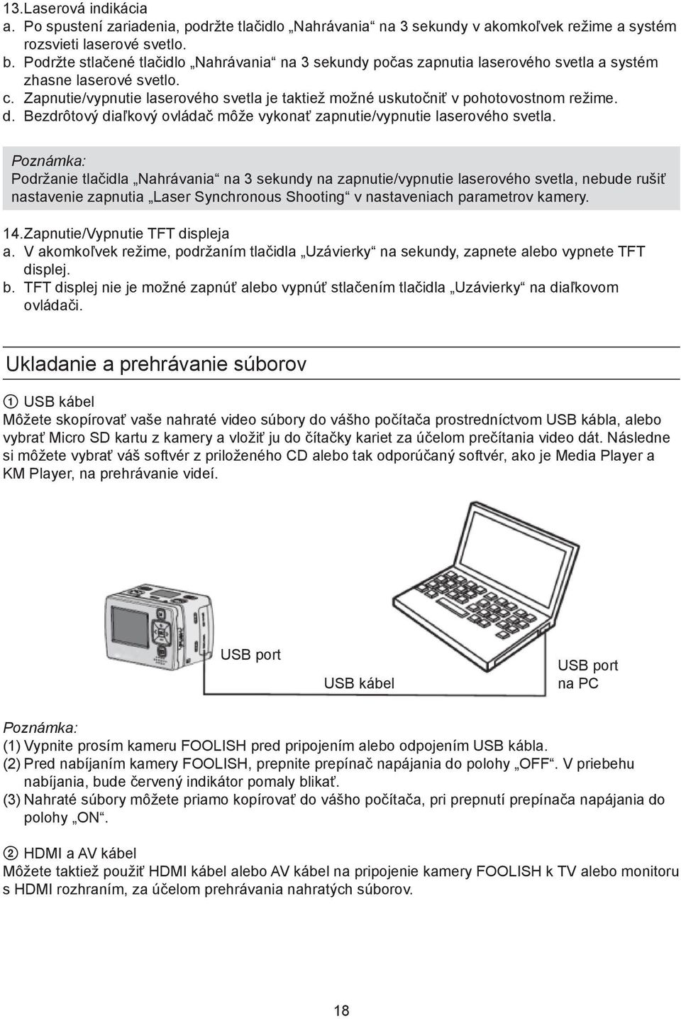 Zapnutie/vypnutie laserového svetla je taktiež možné uskutočniť v pohotovostnom režime. d. Bezdrôtový diaľkový ovládač môže vykonať zapnutie/vypnutie laserového svetla.