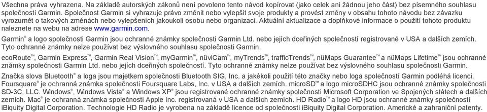 organizaci. Aktuální aktualizace a doplňkové informace o použití tohoto produktu naleznete na webu na adrese www.garmin.com.