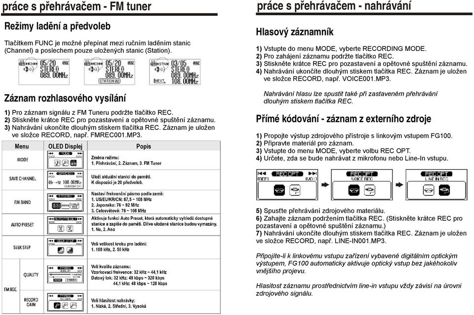 3) Nahrávání ukončíte dlouhým stiskem tlačítka REC. Záznam je uložen ve složce RECORD, např. FMREC001.MP3.