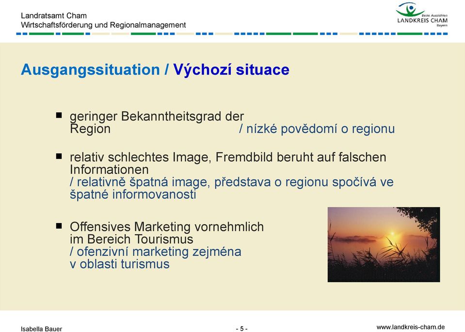 / relativně špatná image, představa o regionu spočívá ve špatné informovanosti