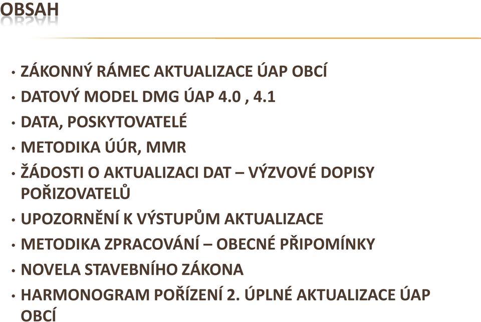 DOPISY POŘIZOVATELŮ UPOZORNĚNÍ K VÝSTUPŮM AKTUALIZACE METODIKA ZPRACOVÁNÍ