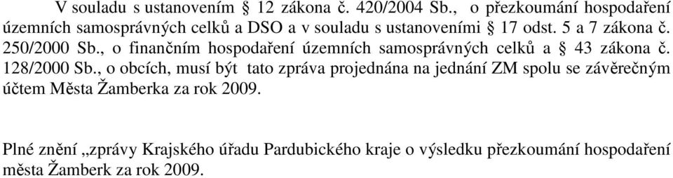 250/2000 Sb., o finančním hospodaření územních samosprávných celků a 43 zákona č. 128/2000 Sb.