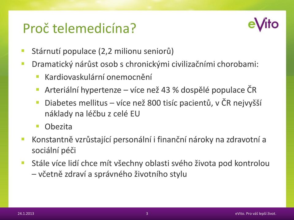 onemocnění Arteriální hypertenze více než 43 % dospělé populace ČR Diabetes mellitus více než 800 tisíc pacientů, v ČR