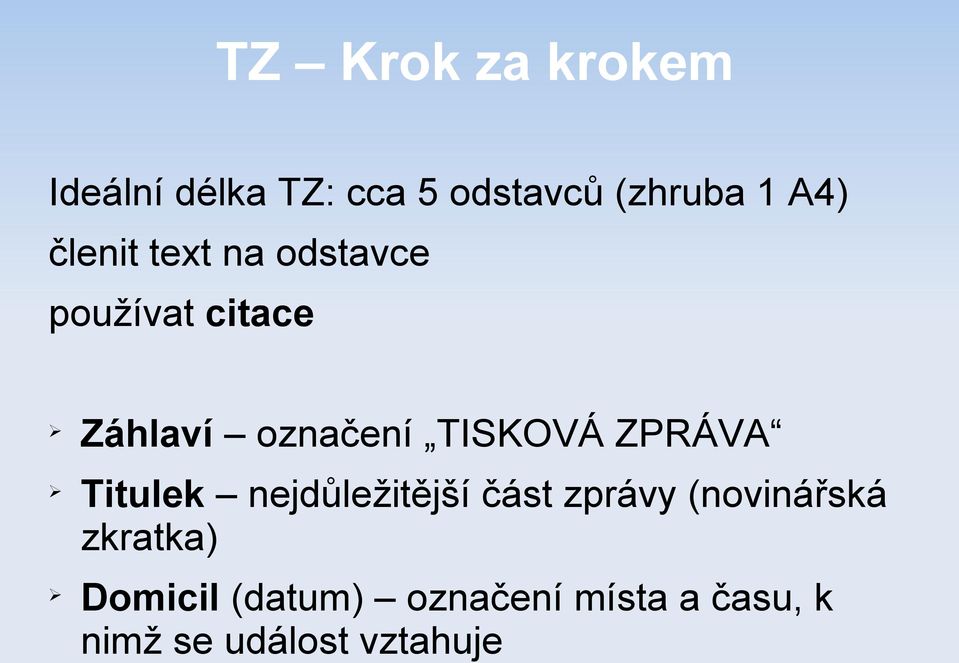 ZPRÁVA Titulek nejdůležitější část zprávy (novinářská zkratka)