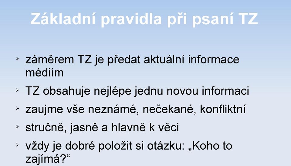 informaci zaujme vše neznámé, nečekané, konfliktní stručně,