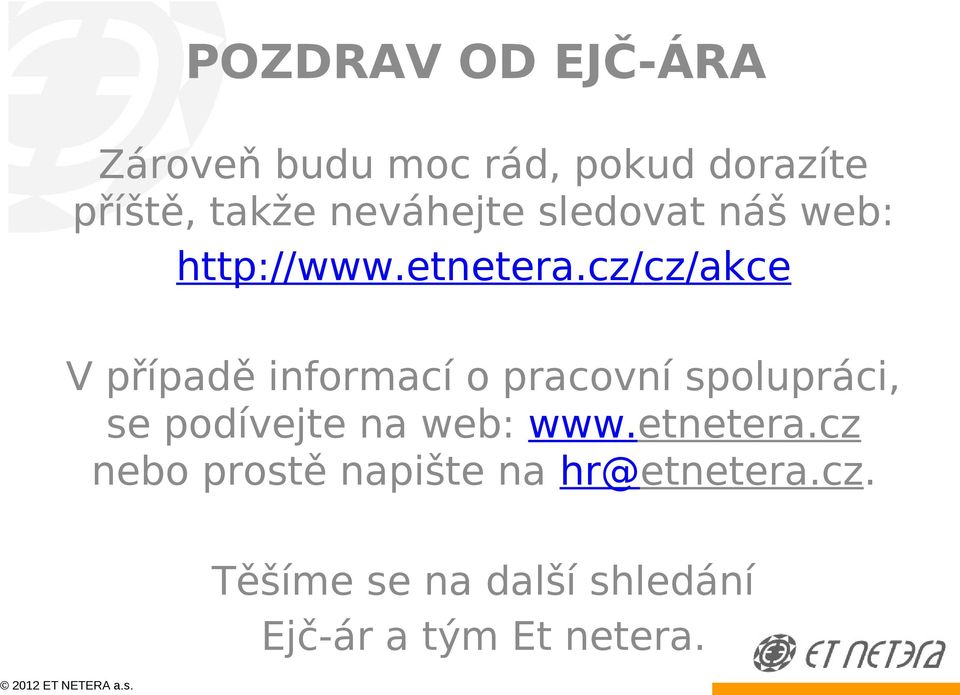 cz/cz/akce V případě informací o pracovní spolupráci, se podívejte na web: