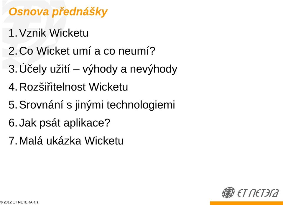 Účely užití výhody a nevýhody 4.