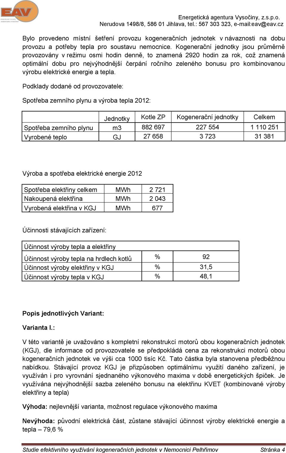 výrobu elektrické energie a tepla.