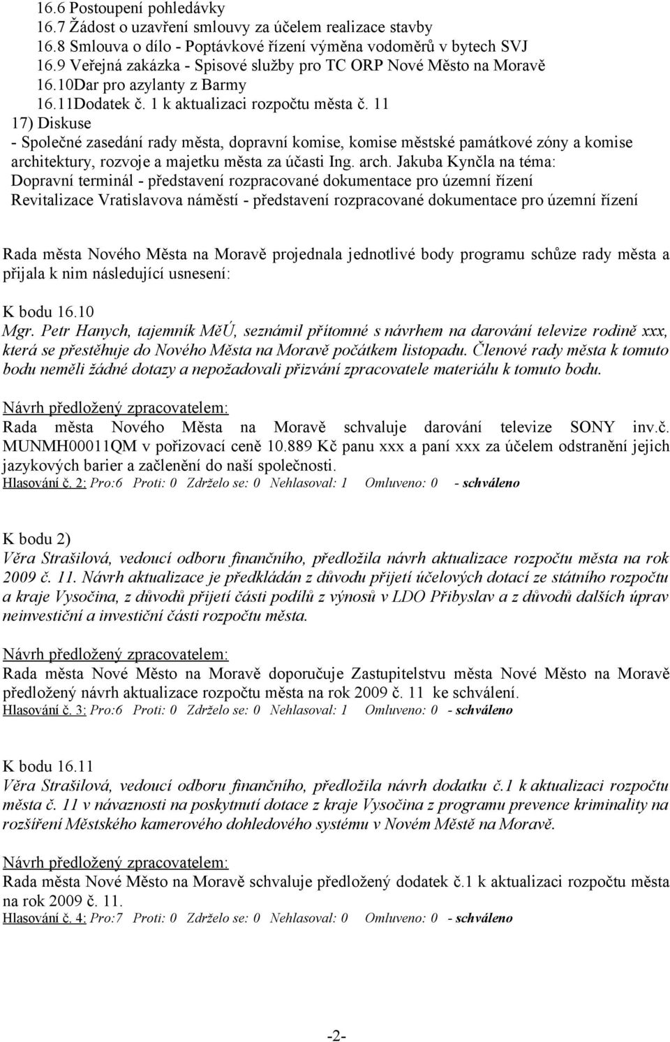 11 17) Diskuse - Společné zasedání rady města, dopravní komise, komise městské památkové zóny a komise archi