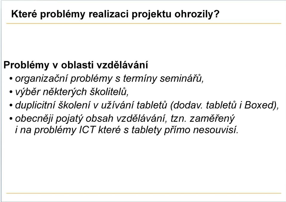 výběr některých školitelů, duplicitní školení v užívání tabletů (dodav.