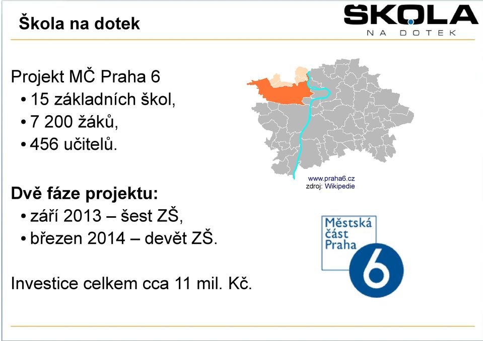 Dvě fáze projektu: září 2013 šest ZŠ, březen 2014