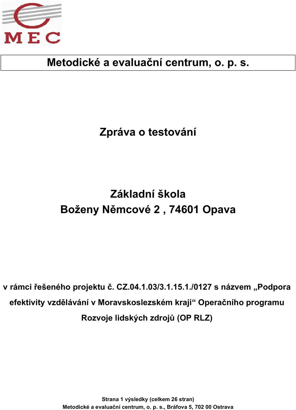 řešeného projektu č. CZ.04.1.