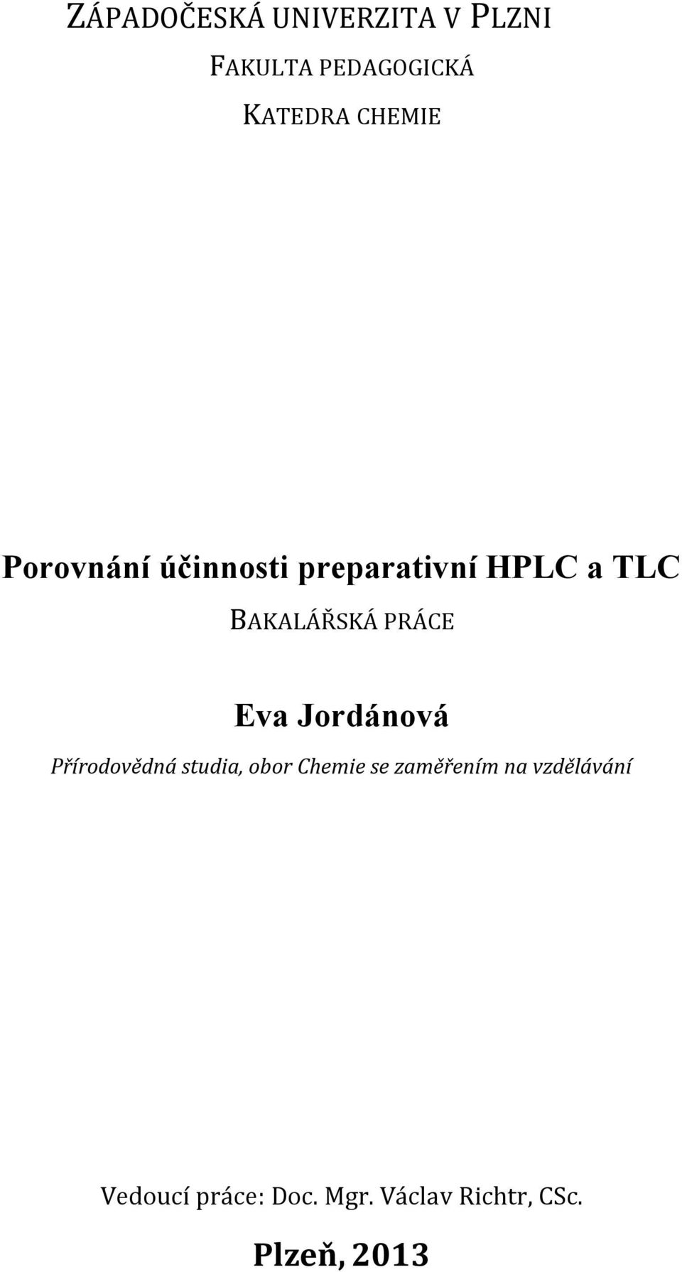 PRÁCE Eva Jordánová Přírodovědná studia, obor Chemie se