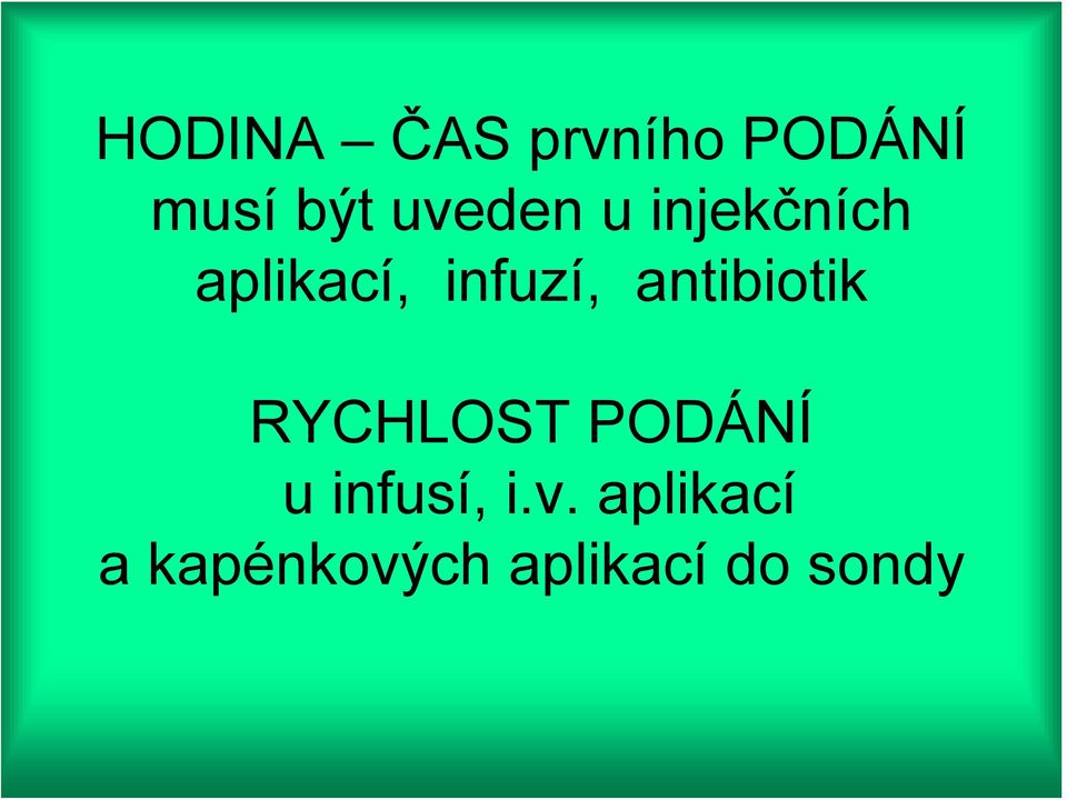 antibiotik RYCHLOST PODÁNÍ u infusí, i.