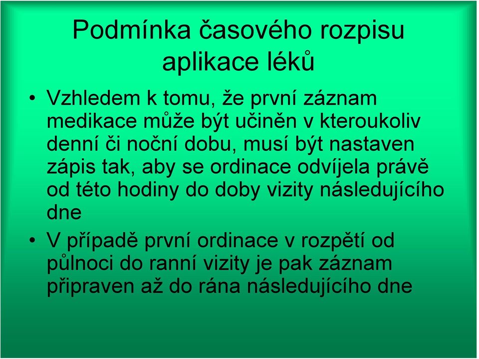 ordinace odvíjela právě od této hodiny do doby vizity následujícího dne V případě první