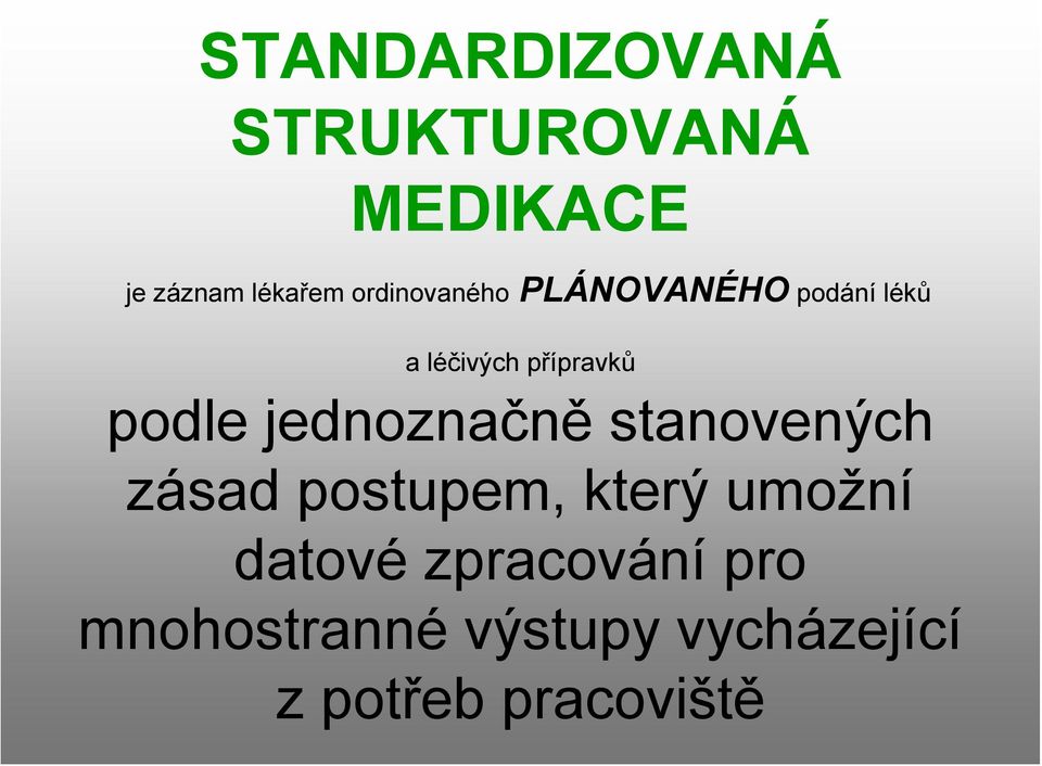 podle jednoznačně stanovených zásad postupem, který umožní