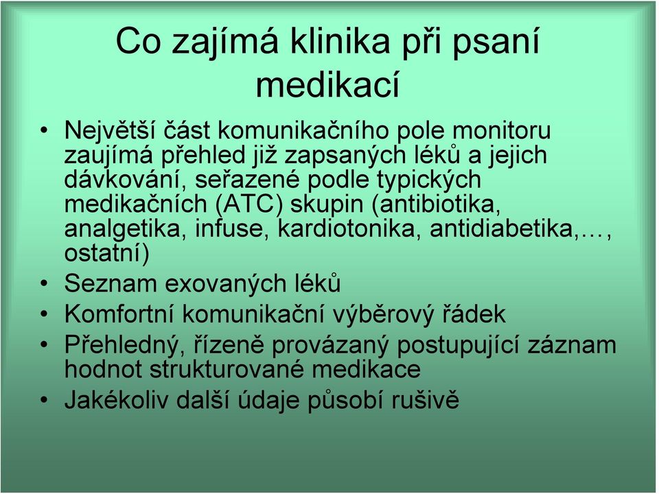 analgetika, infuse, kardiotonika, antidiabetika,, ostatní) Seznam exovaných léků Komfortní komunikační