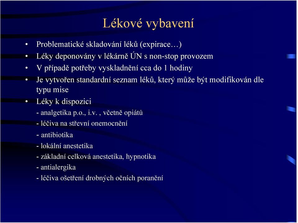 typu mise Léky k dispozici - analgetika p.o., i.v.