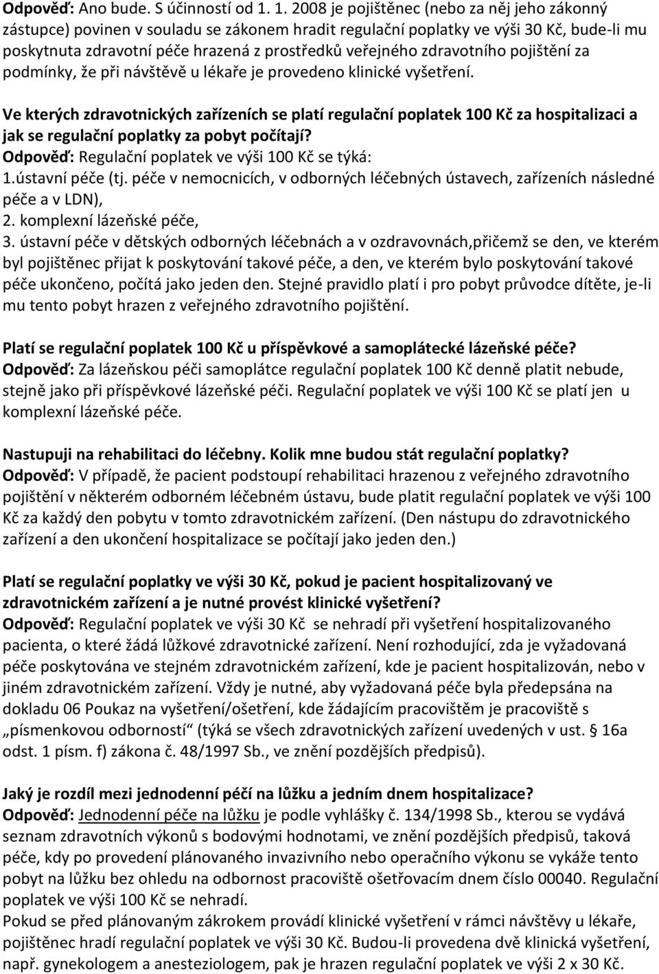 zdravotního pojištění za podmínky, že při návštěvě u lékaře je provedeno klinické vyšetření.