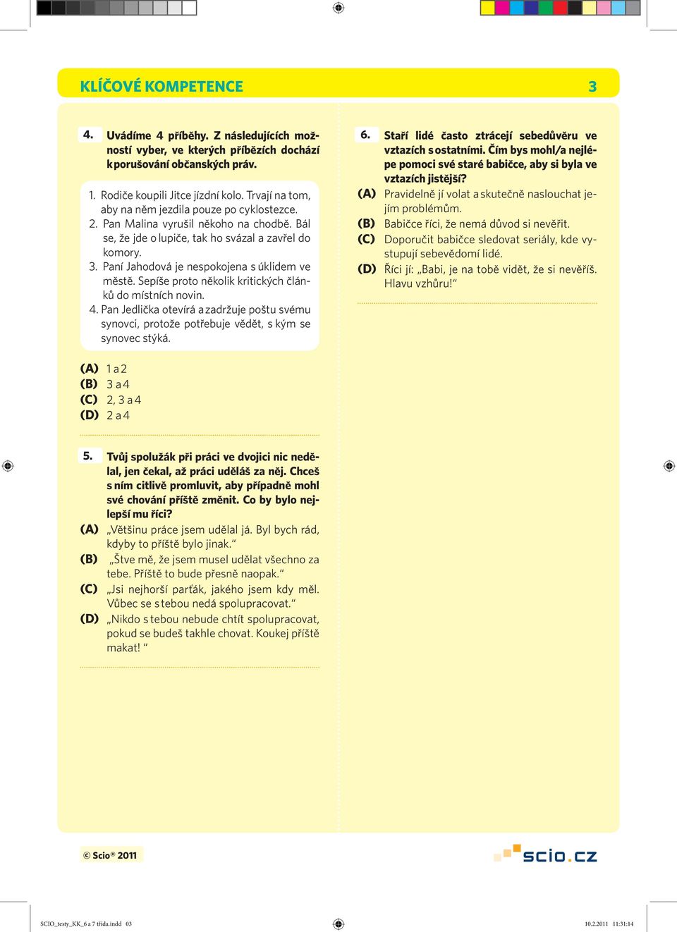 Paní Jahodová je nespokojena s úklidem ve městě. Sepíše proto několik kritických článků do místních novin. 4.