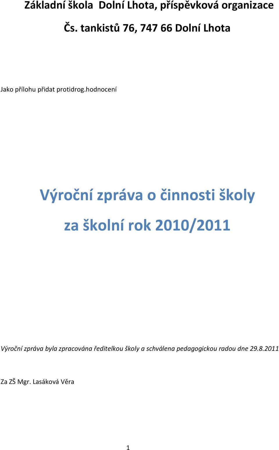 hodnocení Výroční zpráva o činnosti školy za školní rok 2010/2011 Výroční