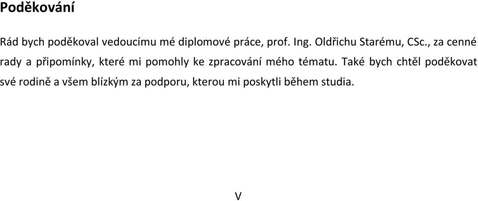 , za cenné rady a připomínky, které mi pomohly ke zpracování mého