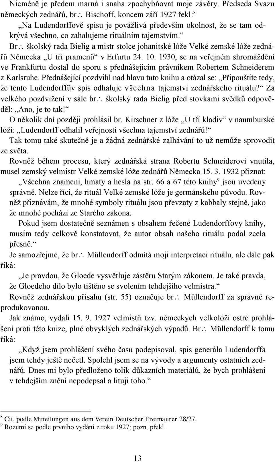 Br školský rada Bielig a mistr stolce johanitské lóže Velké zemské lóže zednářů Německa U tří pramenů v Erfurtu 24. 10.