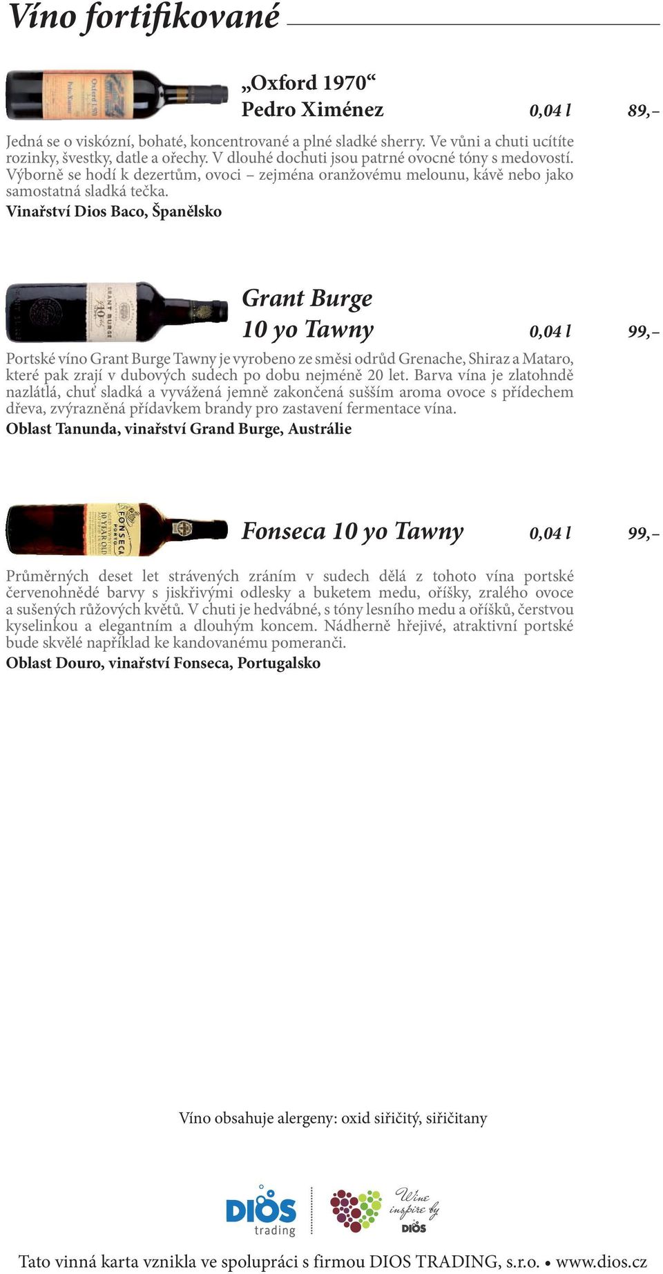 Vinařství Dios Baco, Španělsko Grant Burge 10 yo Tawny 0,04 l 99, Portské víno Grant Burge Tawny je vyrobeno ze směsi odrůd Grenache, Shiraz a Mataro, které pak zrají v dubových sudech po dobu