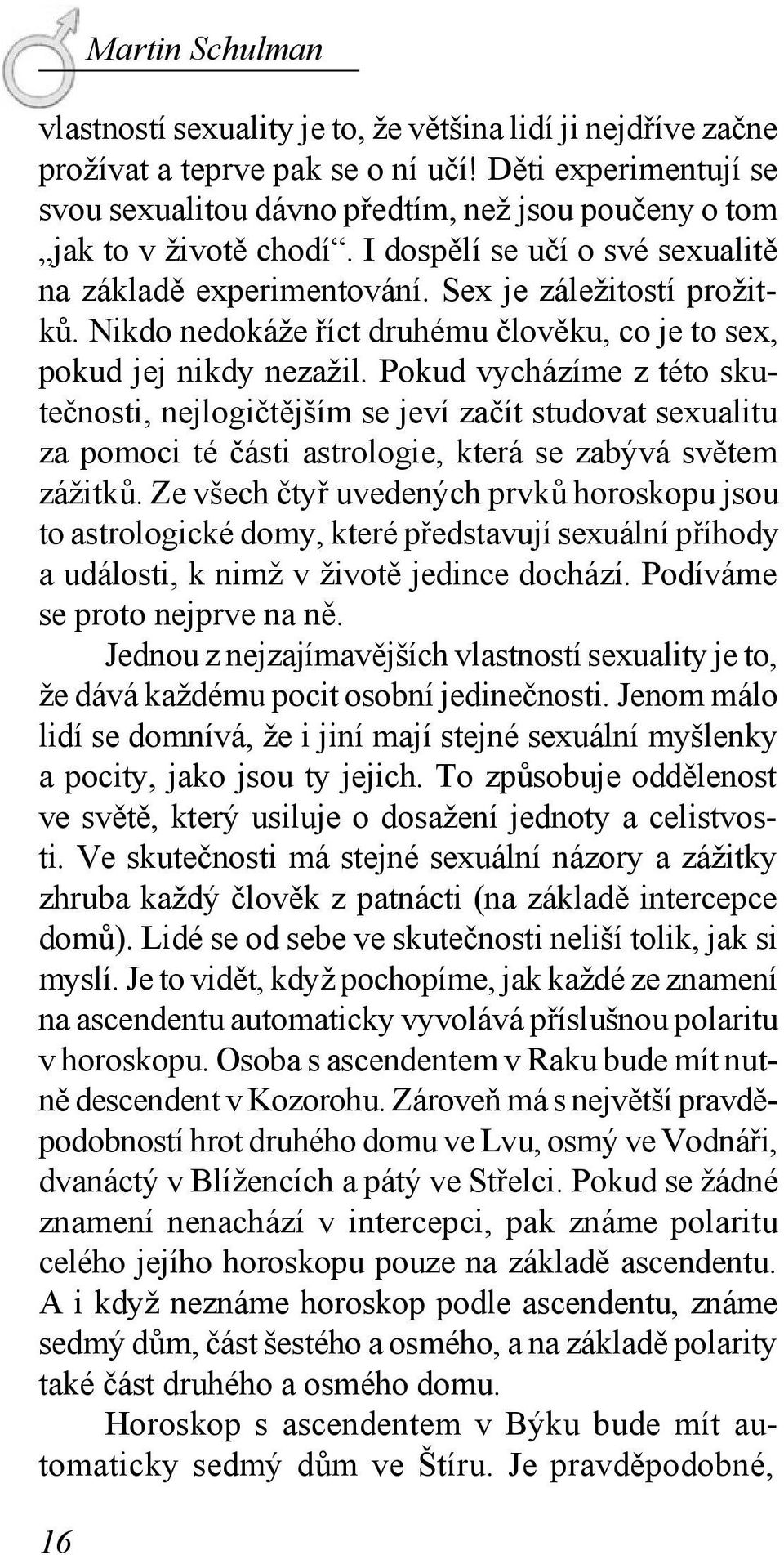 Nikdo nedokáže říct druhému člověku, co je to sex, pokud jej nikdy nezažil.