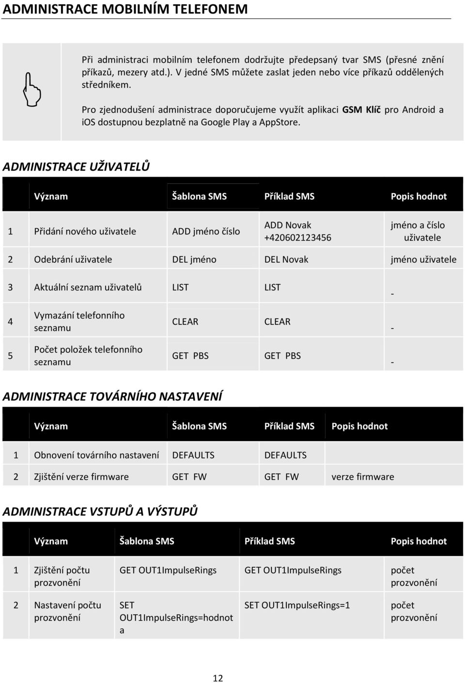 Pro zjednodušení administrace doporučujeme využít aplikaci GSM Klíč pro Android a ios dostupnou bezplatně na Google Play a AppStore.