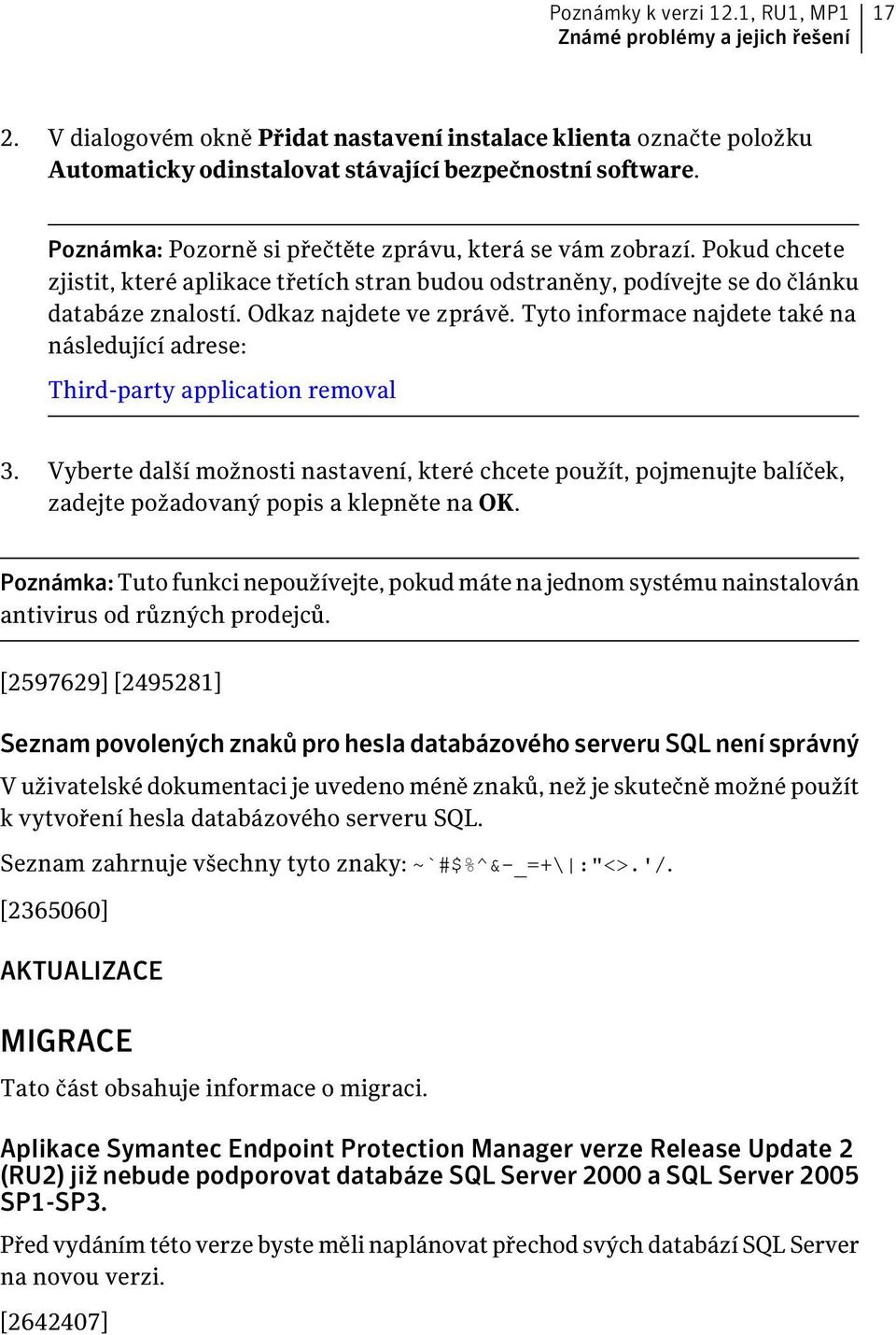 Tyto informace najdete také na následující adrese: Third-party application removal 3.