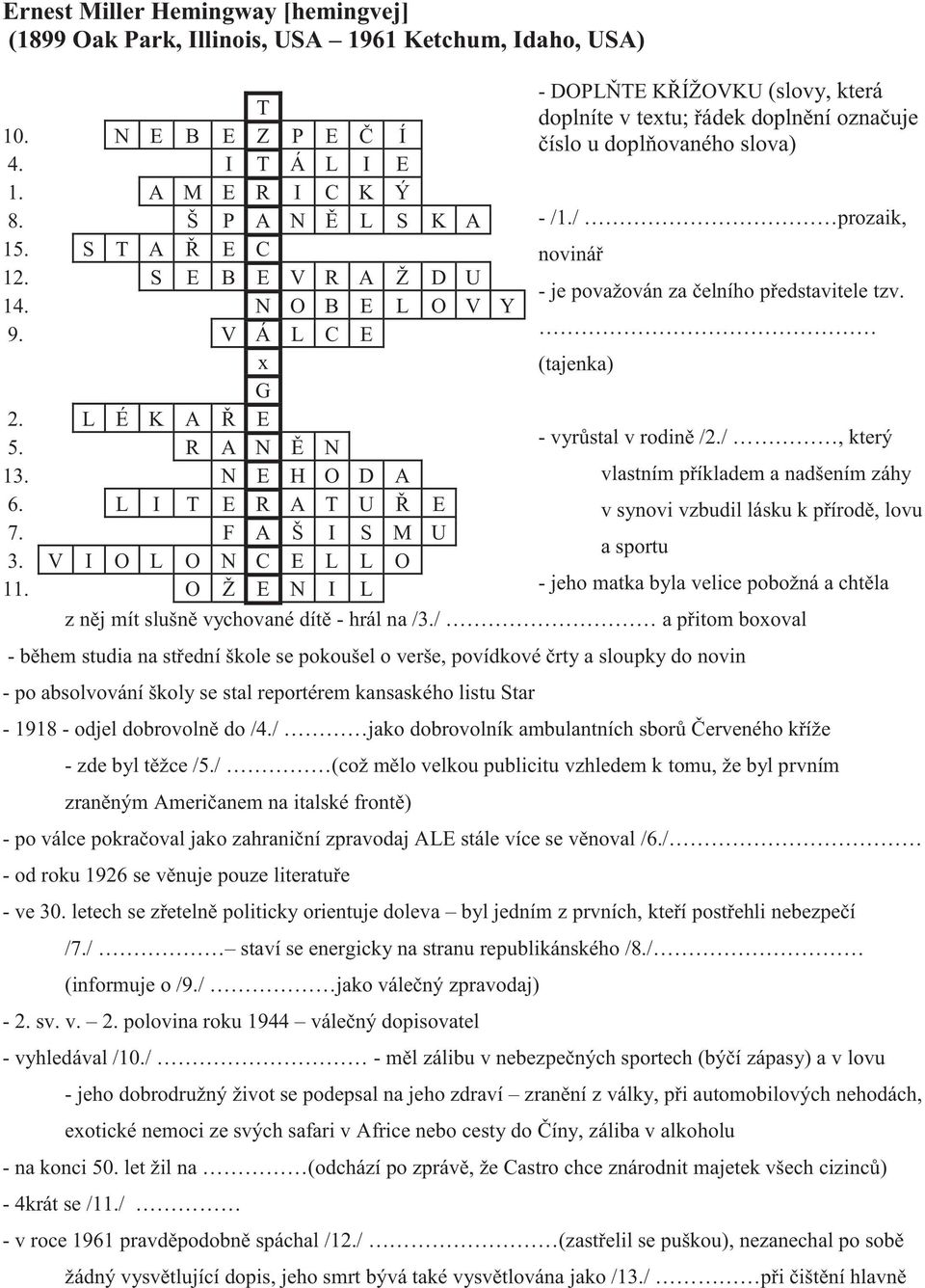 O Ž E N I L - DOPLŇTE KŘÍŽOVKU (slovy, která doplníte v textu; řádek doplnění označuje číslo u doplňovaného slova) - /1./ prozaik, novinář - je považován za čelního představitele tzv.