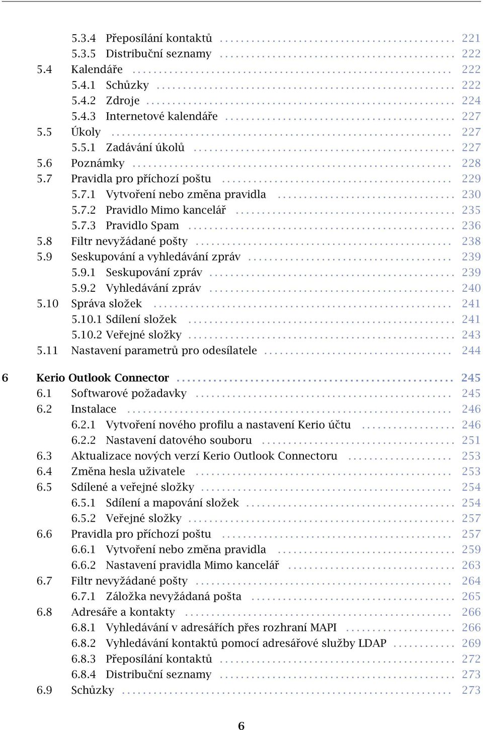 5 Úkoly................................................................. 227 5.5.1 Zadávání úkolů.................................................. 227 5.6 Poznámky............................................................. 228 5.