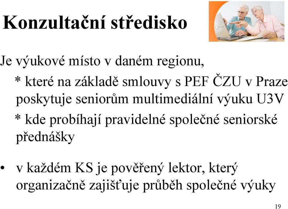 výuku U3V * kde probíhají pravidelné společné seniorské přednášky v