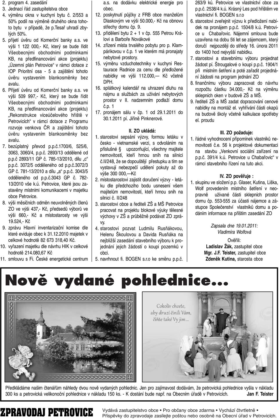 ve v i 1 122 000,- Kã, kter se bude fiídit V eobecn mi obchodními podmínkami KB, na pfiedfinancování akce (projektu) Územní plán Petrovice v rámci dotace z IOP Prioritní osa - 5 a zaji tûní tohoto