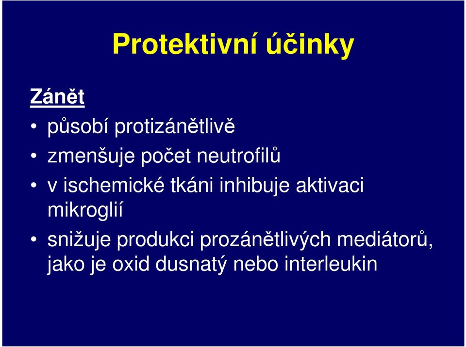 inhibuje aktivaci mikroglií snižuje produkci