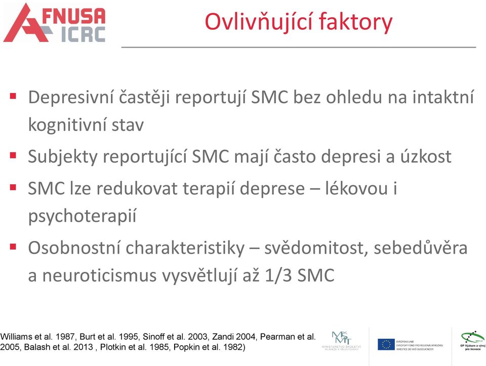 Osobnostní charakteristiky svědomitost, sebedůvěra a neuroticismus vysvětlují až 1/3 SMC Williams et al.