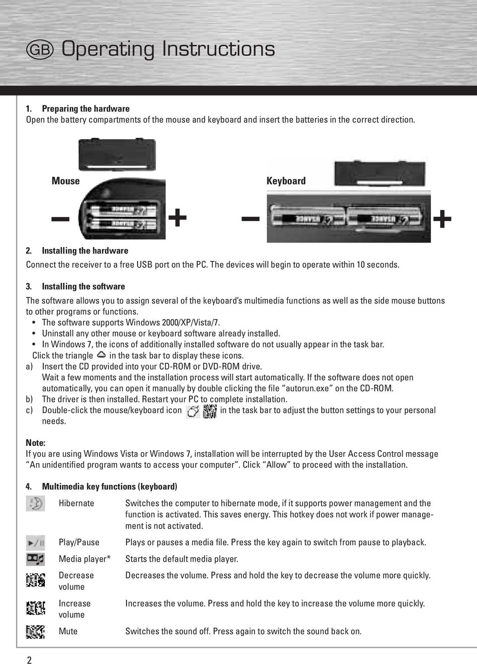 Installing the software The software allows you to assign several of the keyboard s multimedia functions as well as the side mouse buttons to other programs or functions.