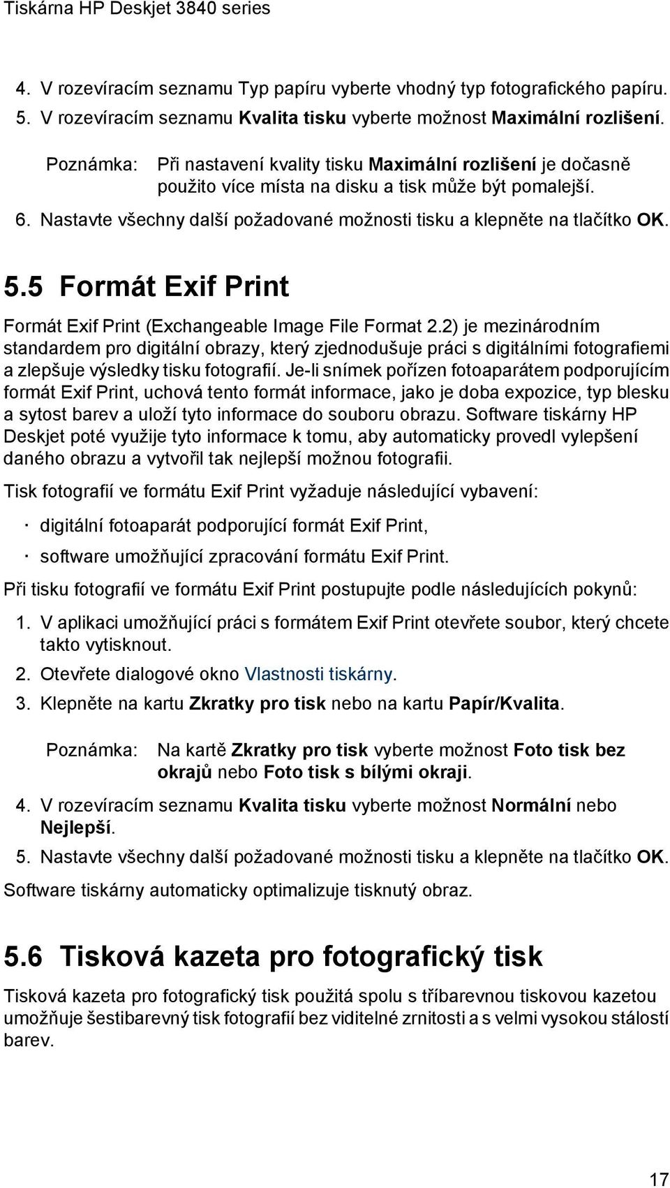 Nastavte všechny další požadované možnosti tisku a klepněte na tlačítko OK. 5.5 Formát Exif Print Formát Exif Print (Exchangeable Image File Format 2.