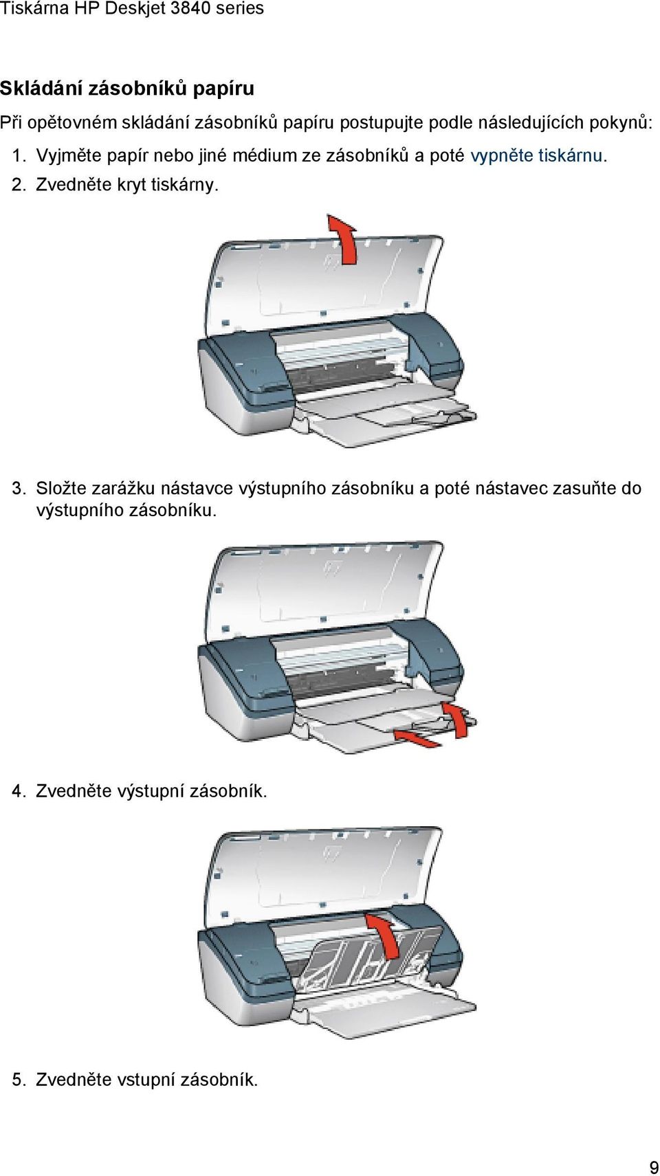 Vyjměte papír nebo jiné médium ze zásobníků a poté vypněte tiskárnu. 2.