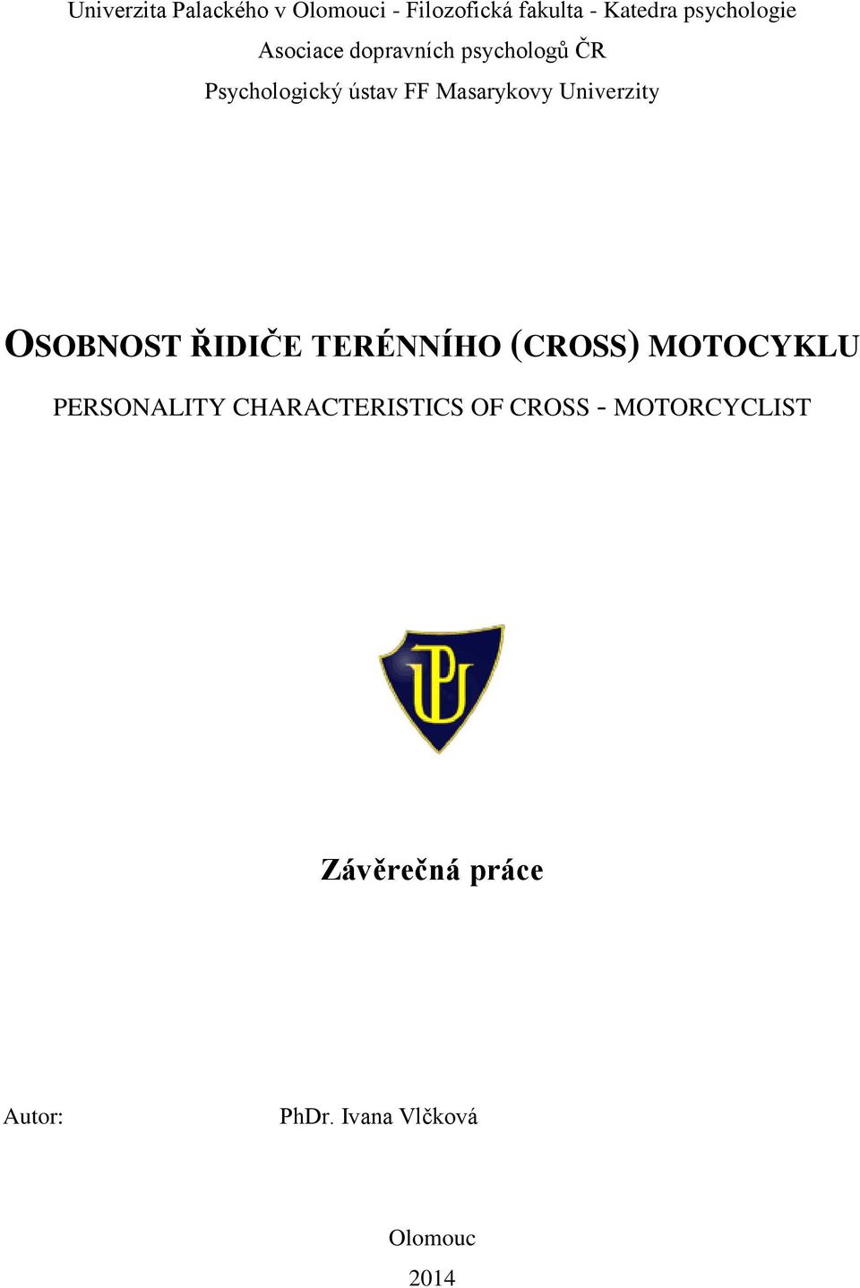 Univerzity OSOBNOST ŘIDIČE TERÉNNÍHO (CROSS) MOTOCYKLU PERSONALITY