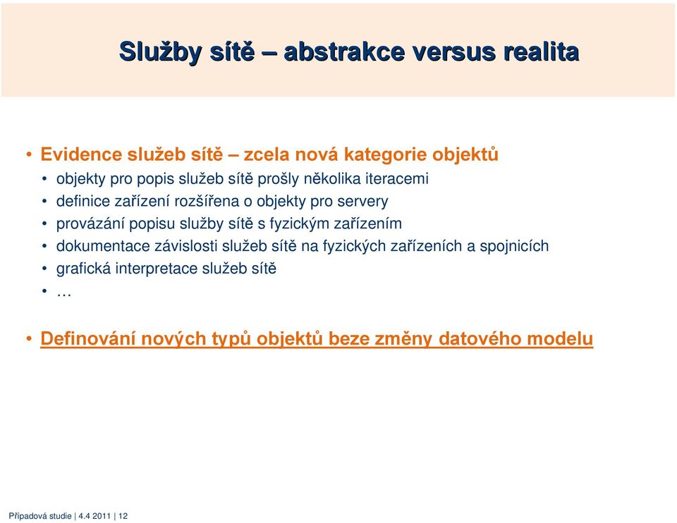 služby sítě s fyzickým zařízením dokumentace závislosti služeb sítě na fyzických zařízeních a spojnicích