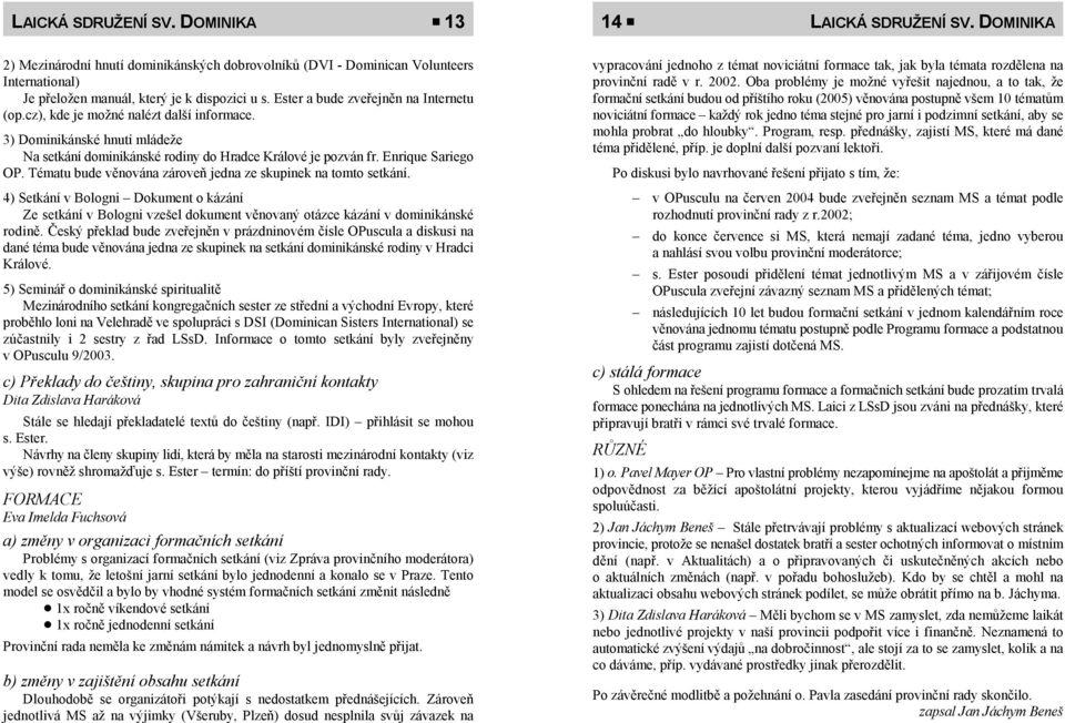 r. 2002. Oba problémy je možné vyřešit najednou, a to tak, že Je přeložen manuál, který je k dispozici u s.